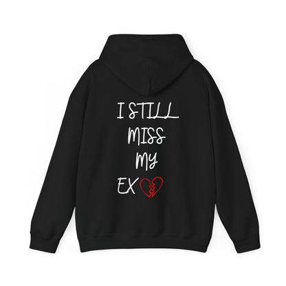 “I STILL MISS MY EX” HOODIE