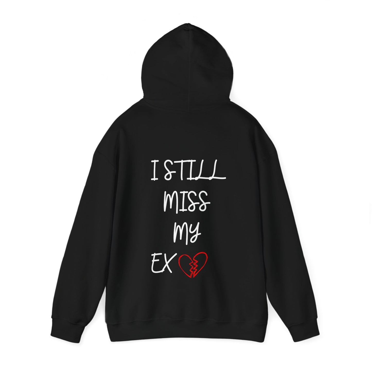 “I STILL MISS MY EX” HOODIE