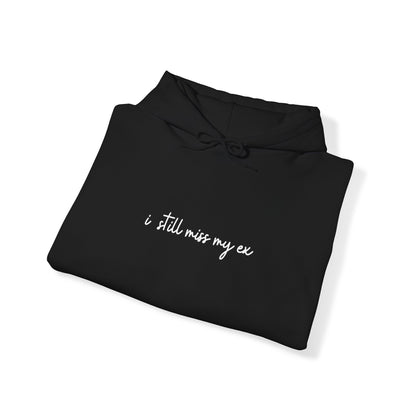 “I STILL MISS MY EX” HOODIE